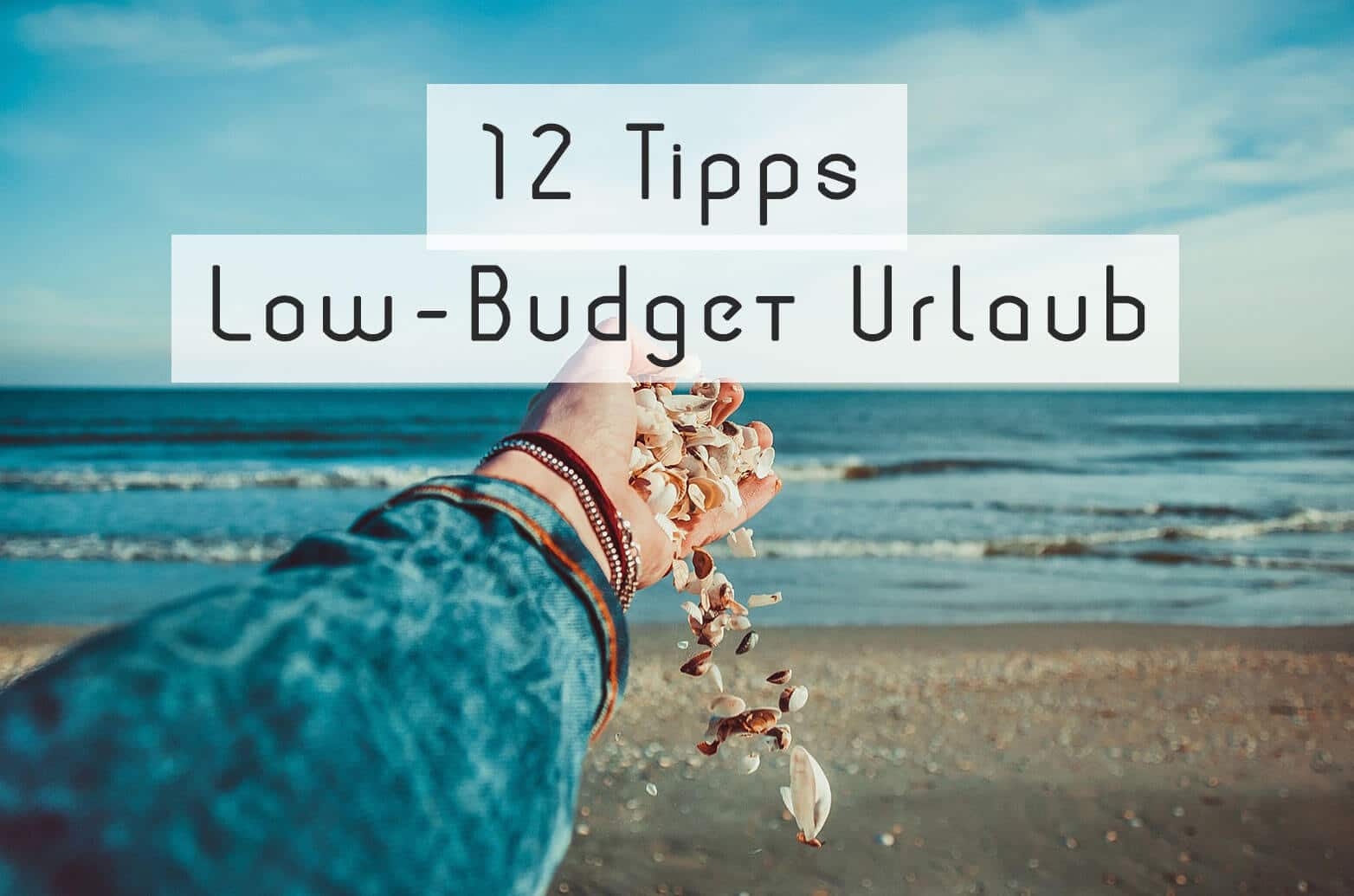 Low Budget Urlaub Tipps