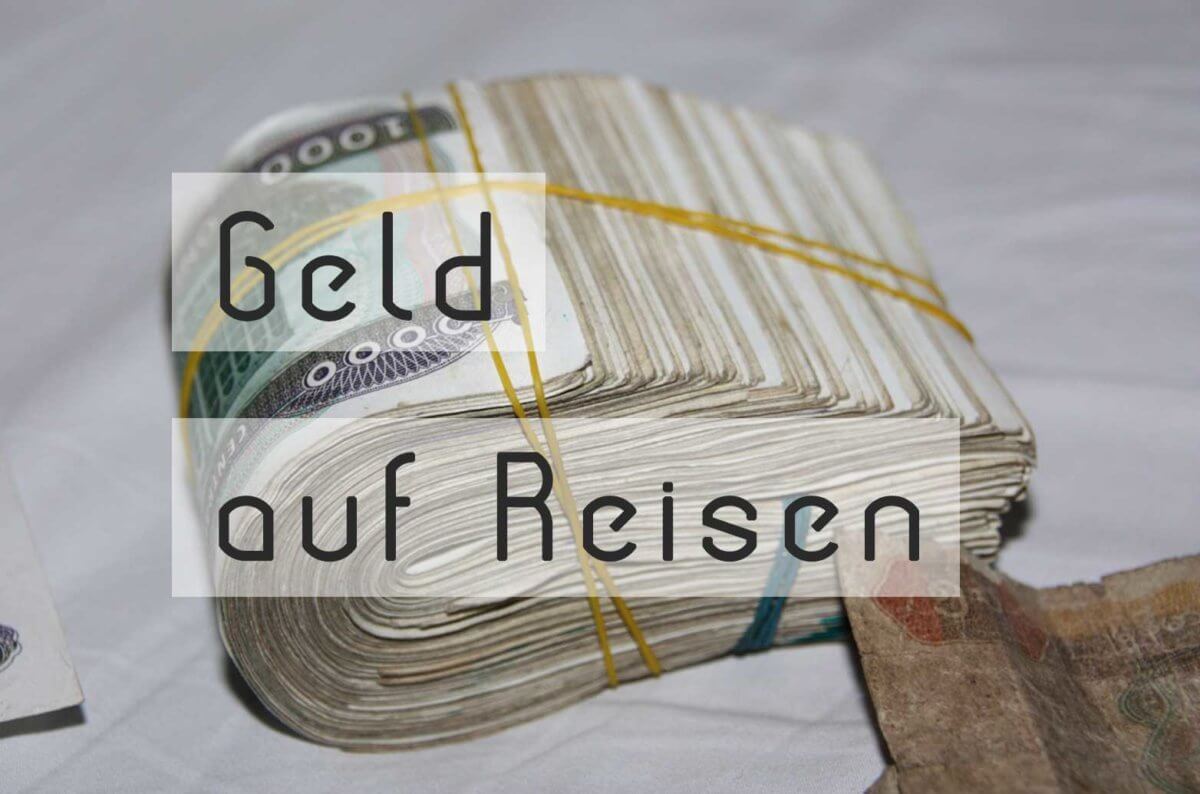 Geld auf Reisen | Die besten und sichersten Zahlungsmittel